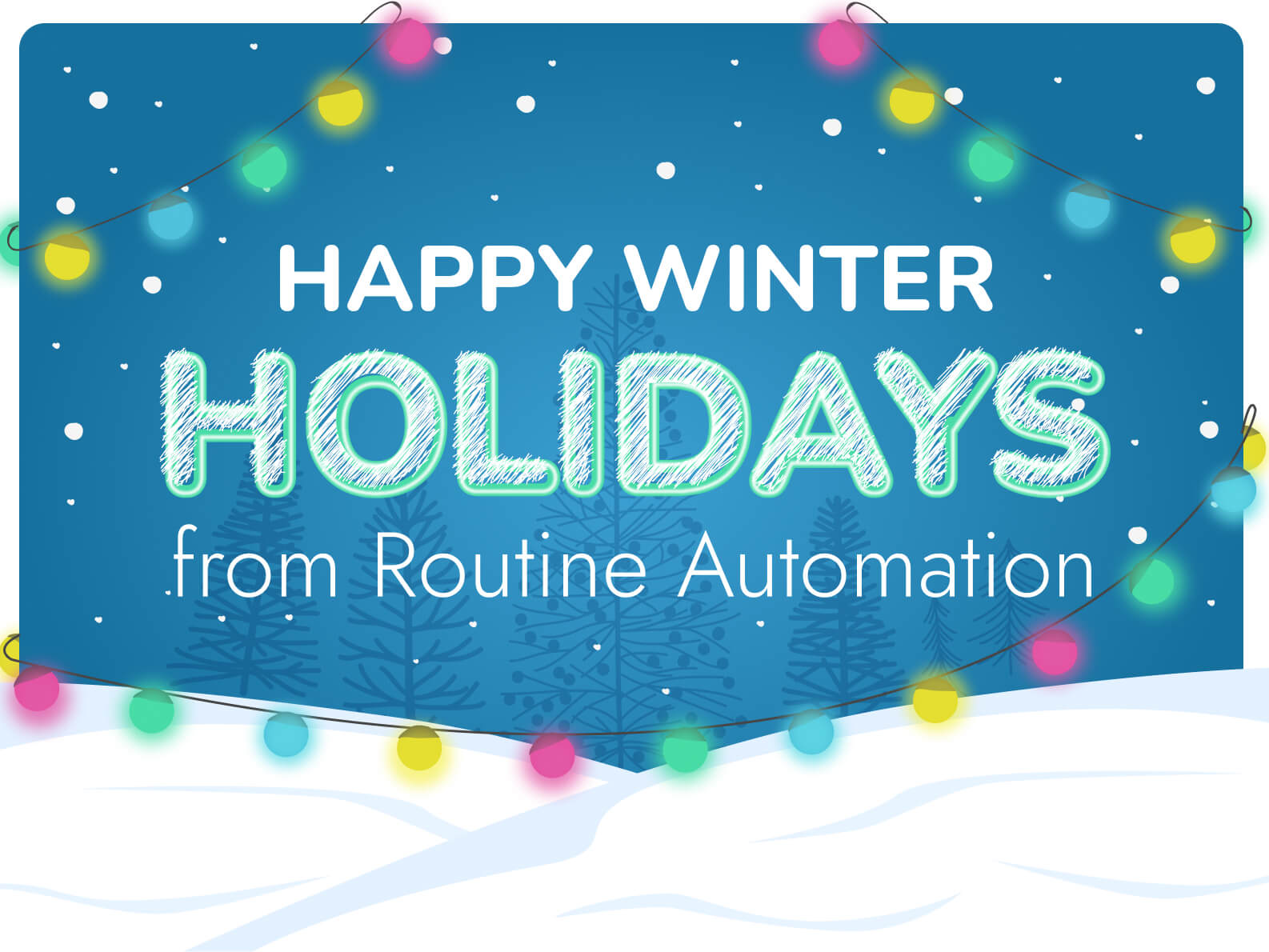 Warmest Wishes: Happy Winter Holidays from Routine Automation