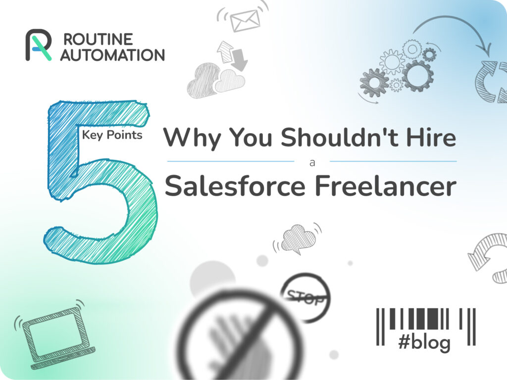 5 Key Points Why You Shouldn’t Hire a Salesforce Freelancer 